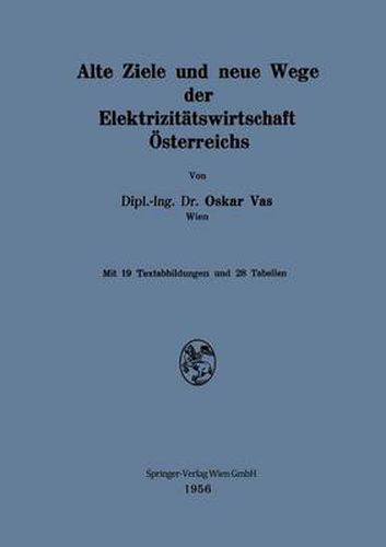 Alte Ziele und neue Wege der Elektrizitatswirtschaft OEsterreichs