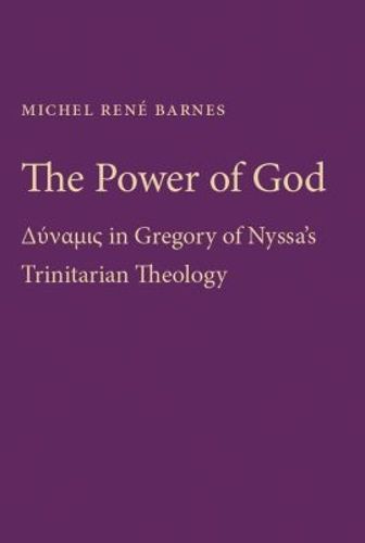Cover image for The Power of God: Dynamis in Gregory of Nyssa's Trinitarian Theology