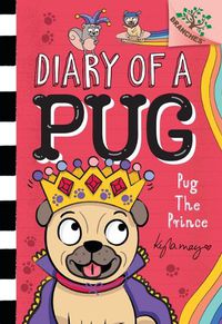 Cover image for Pug the Prince: A Branches Book (Diary of a Pug #9)