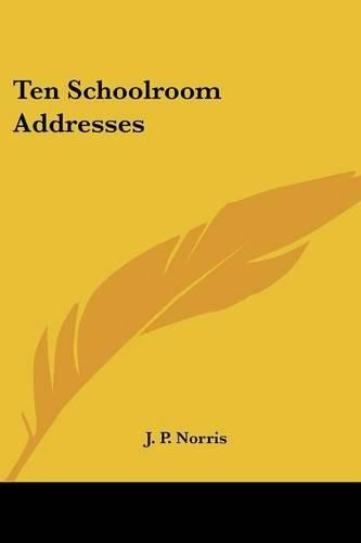 Cover image for Ten Schoolroom Addresses