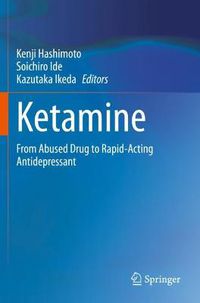 Cover image for Ketamine: From Abused Drug to Rapid-Acting Antidepressant