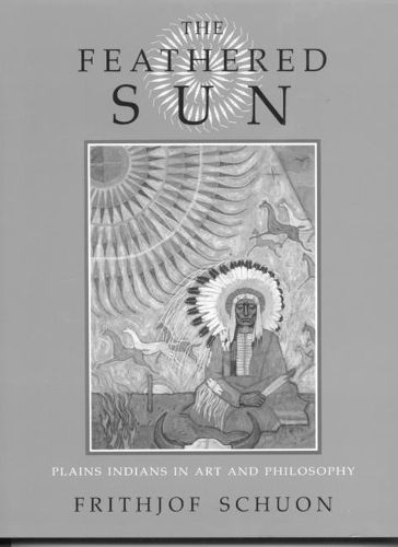 The Feathered Sun: Plains Indians in Art and Philosophy