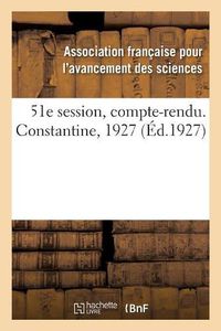 Cover image for 51e Session, Compte-Rendu. Constantine, 1927