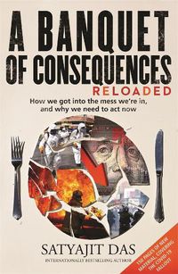 Cover image for A Banquet of Consequences RELOADED: How we got into the mess we're in, and why we need to act now