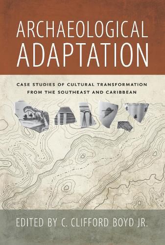 Cover image for Archaeological Adaptation: Case Studies of Cultural Transformation from the Southeast and Caribbean