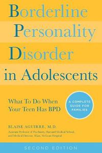 Cover image for Borderline Personality Disorder in Adolescents: What To Do When Your Teen Has BPD: A Complete Guide for Families