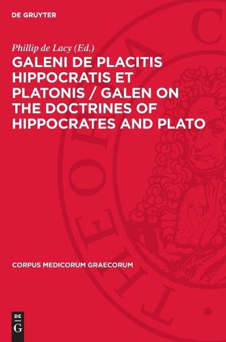 Cover image for Galeni de Placitis Hippocratis Et Platonis / Galen on the Doctrines of Hippocrates and Plato
