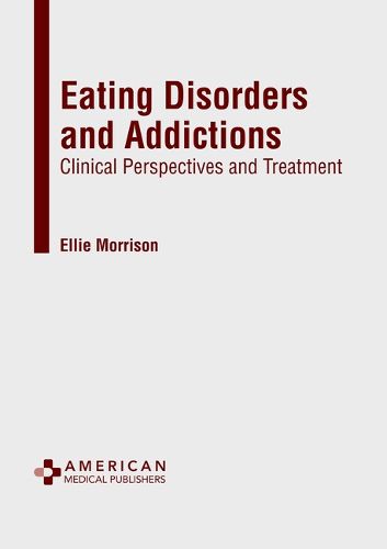 Cover image for Eating Disorders and Addictions: Clinical Perspectives and Treatment