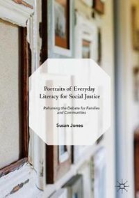 Cover image for Portraits of Everyday Literacy for Social Justice: Reframing the Debate for Families and Communities