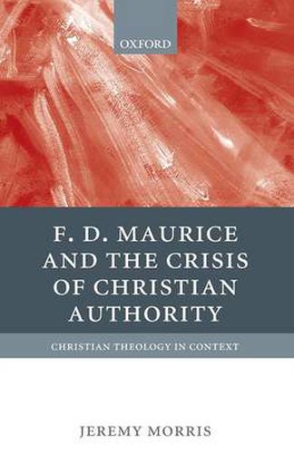 Cover image for F D Maurice and the Crisis of Christian Authority