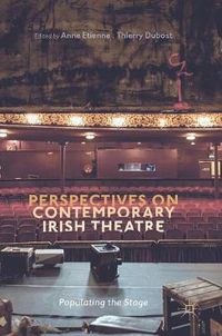 Cover image for Perspectives on Contemporary Irish Theatre: Populating the Stage