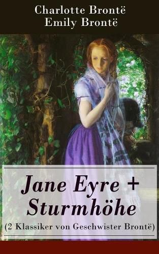 Jane Eyre + Sturmhoehe (2 Klassiker von Geschwister Bronte): Wuthering Heights + Jane Eyre, die Waise von Lowood: Eine Autobiographie