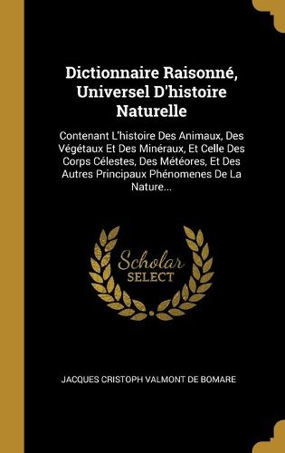 Cover image for Dictionnaire Raisonne, Universel D'histoire Naturelle