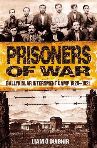 Cover image for Prisoners of War: Ballykinlar Internment Camp 1920-1921