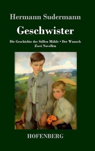 Geschwister: Die Geschichte der Stillen Muhle Der Wunsch Zwei Novellen