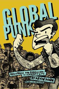 Cover image for Global Punk: Resistance and Rebellion in Everyday Life