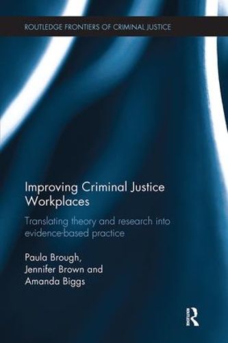 Improving Criminal Justice Workplaces: Translating theory and research into evidence-based practice