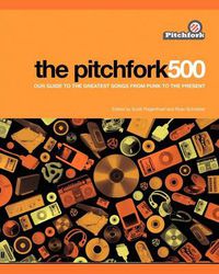 Cover image for The Pitchfork 500:Our Guide to the Greatest Songs from Punk to Present