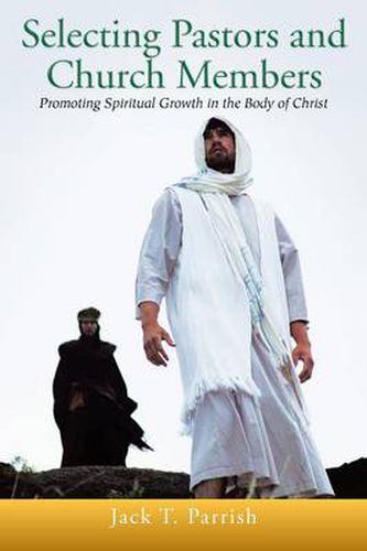Cover image for Selecting Pastors and Church Members: Promoting Spiritual Growth in the Body of Christ