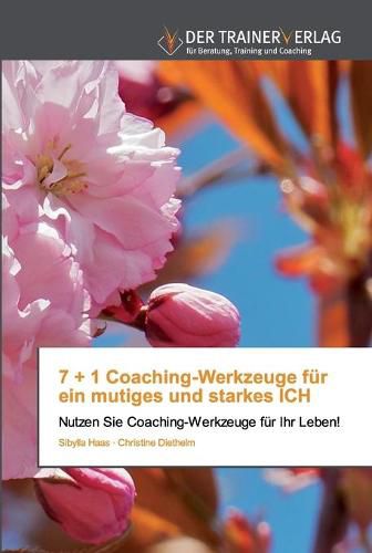 Cover image for 7 + 1 Coaching-Werkzeuge fur ein mutiges und starkes ICH