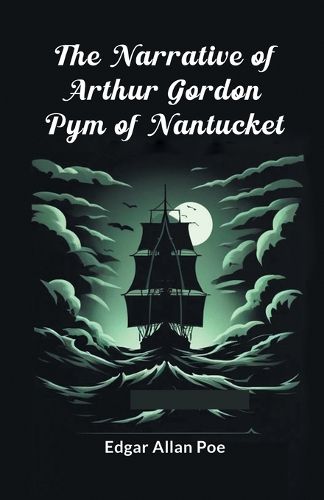 The Narrative Of Arthur Gordon Pym Of Nantucket