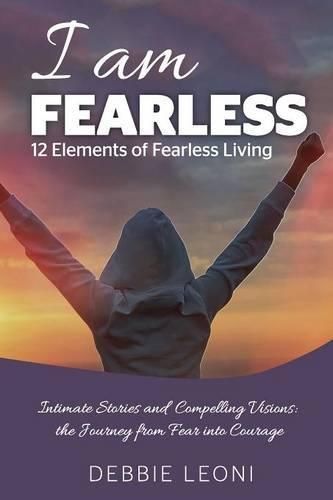 Cover image for I Am Fearless - 12 Elements of Fearless Living