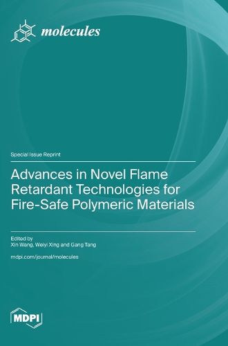 Cover image for Advances in Novel Flame Retardant Technologies for Fire-Safe Polymeric Materials