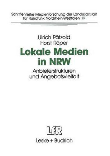 Lokale Medien in Nrw: Anbieterstrukturen Und Angebotsvielfalt