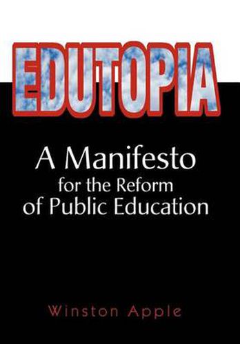 Cover image for Edutopia: A Manifesto for the Reform of Public Education