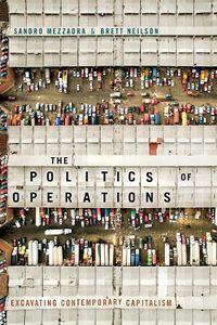 Cover image for The Politics of Operations: Excavating Contemporary Capitalism