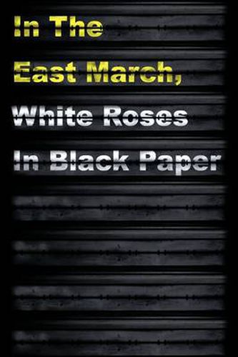 Cover image for In the East March, White Roses in Black Paper