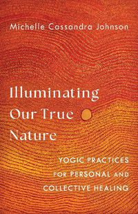 Cover image for Illuminating Our True Nature