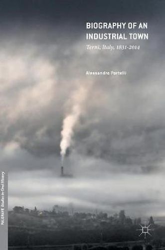 Cover image for Biography of an Industrial Town: Terni, Italy, 1831-2014