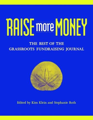 Cover image for Raise More Money: The Best of the  Grassroots Fundraising Journal