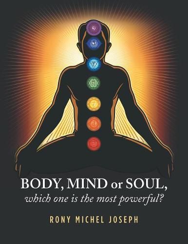 Body, Mind or Soul, Which One Is the Most Powerful?