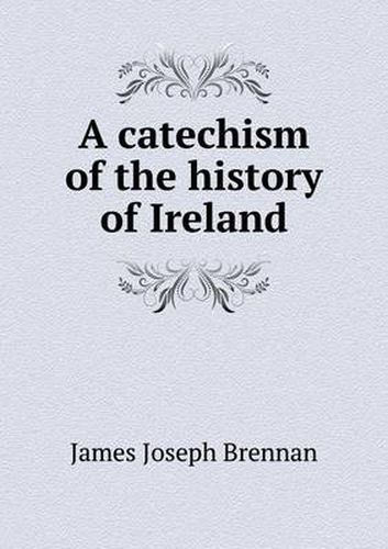 A catechism of the history of Ireland