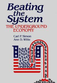 Cover image for Beating the System: The Underground Economy