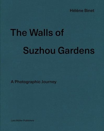 Cover image for Walls of Suzhou Gardens: A Photographic Journey