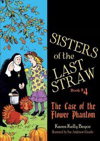 Cover image for Sisters of the Last Straw, Book 4: The Case of the Flower Phantom
