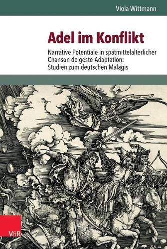 Cover image for Adel Im Konflikt: Narrative Potentiale in Spatmittelalterlicher Chanson de Geste-Adaptation: Studien Zum Deutschen Malagis