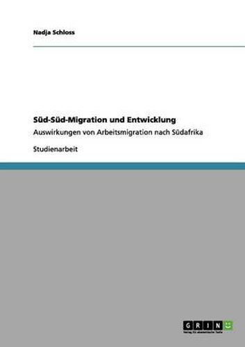 Cover image for Sud-Sud-Migration und Entwicklung: Auswirkungen von Arbeitsmigration nach Sudafrika