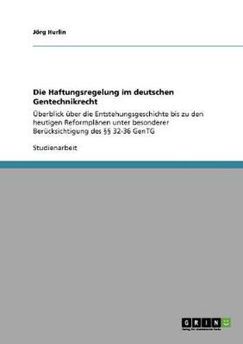 Cover image for Die Haftungsregelung im deutschen Gentechnikrecht: UEberblick uber die Entstehungsgeschichte bis zu den heutigen Reformplanen unter besonderer Berucksichtigung des  32-36 GenTG