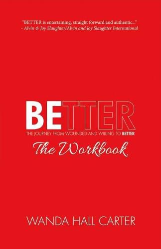 Better the Workbook: The Journey from Wounded and Willing to Better