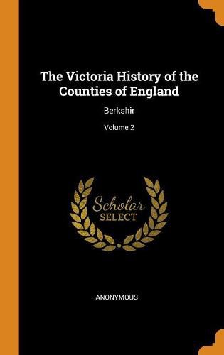 Cover image for The Victoria History of the Counties of England: Berkshir; Volume 2