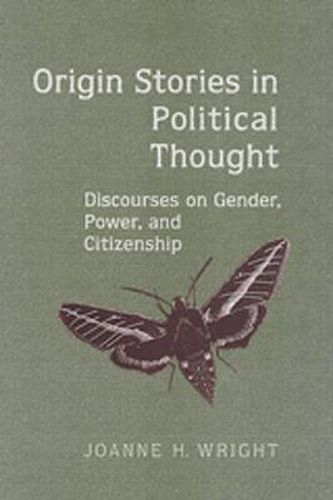 Cover image for Origin Stories in Political Thought: Discourses on Gender, Power, and Citizenship