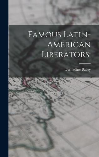 Cover image for Famous Latin-American Liberators;