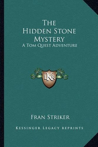 Cover image for The Hidden Stone Mystery: A Tom Quest Adventure