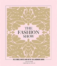 Cover image for The Fashion Show: The stories, invites and art of 300 landmark shows