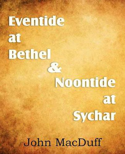 Cover image for Eventide at Bethel & Noontide at Sychar