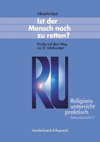 Cover image for Ist Der Mensch Noch Zu Retten?: Kirche Auf Dem Weg Ins 21. Jahrhundert